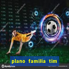 plano familia tim 3 chips